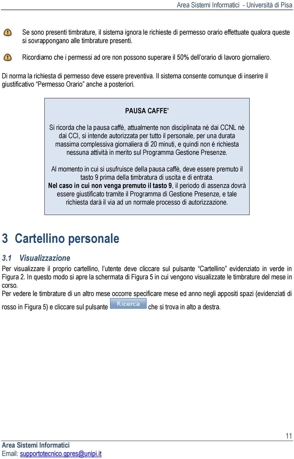 Il sistema consente comunque di inserire il giustificativo Permesso Orario anche a posteriori.