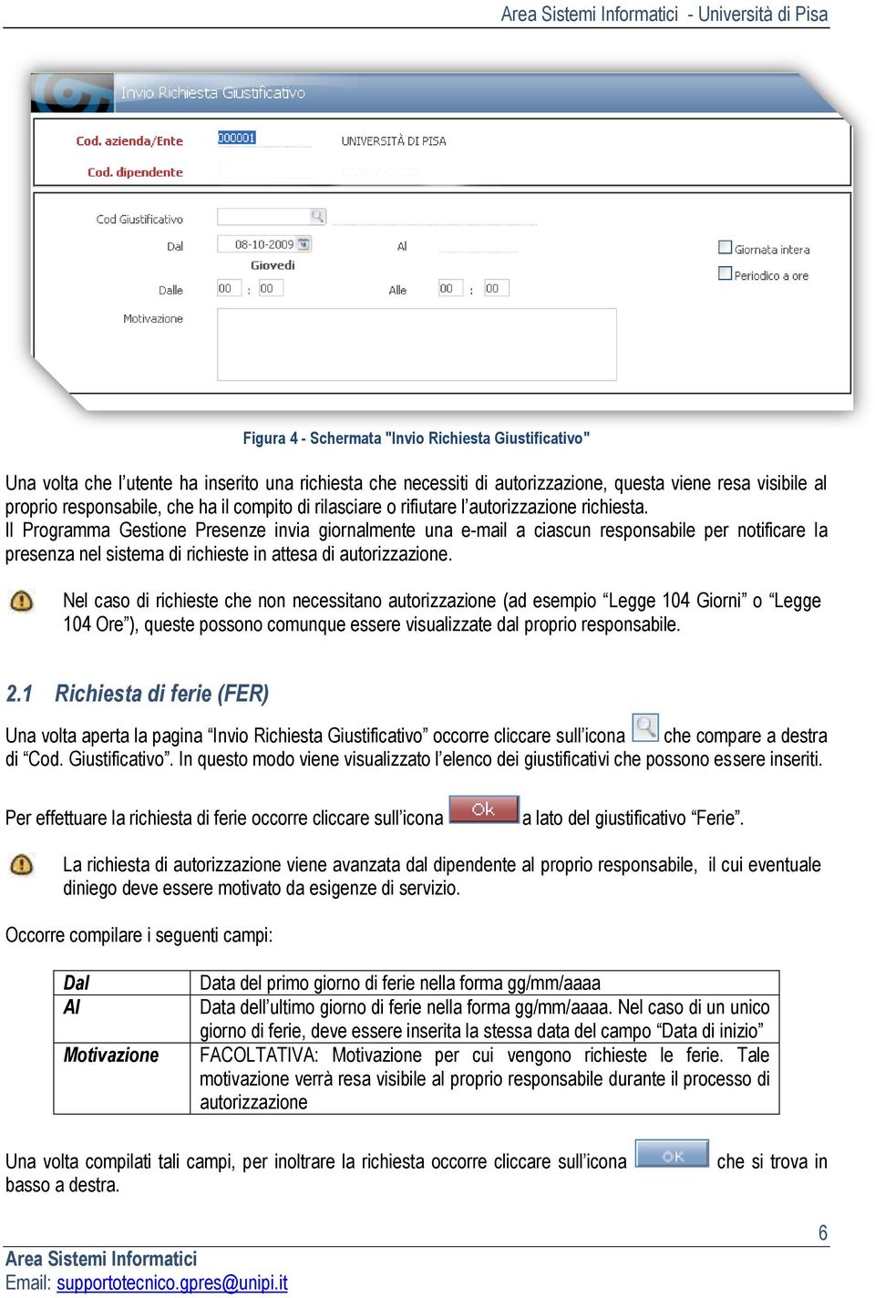 Il Programma Gestione Presenze invia giornalmente una e-mail a ciascun responsabile per notificare la presenza nel sistema di richieste in attesa di autorizzazione.