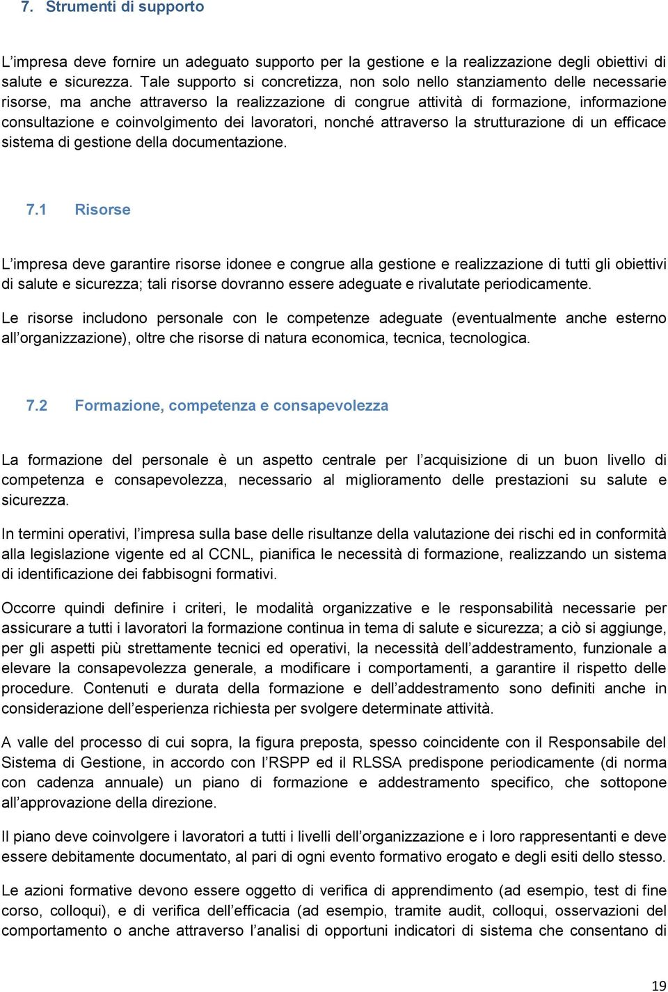 dei lavoratori, nonché attraverso la strutturazione di un efficace sistema di gestione della documentazione. 7.