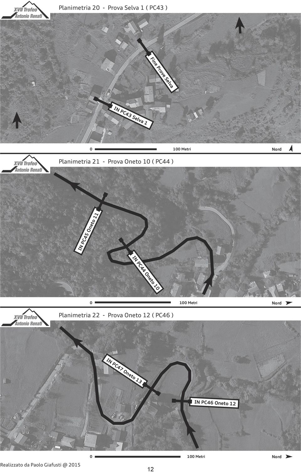 44 Oneto 10 0 Planimetria 22 - Prova Oneto 12 ( 46 ) 100 Metri Nord IN 47
