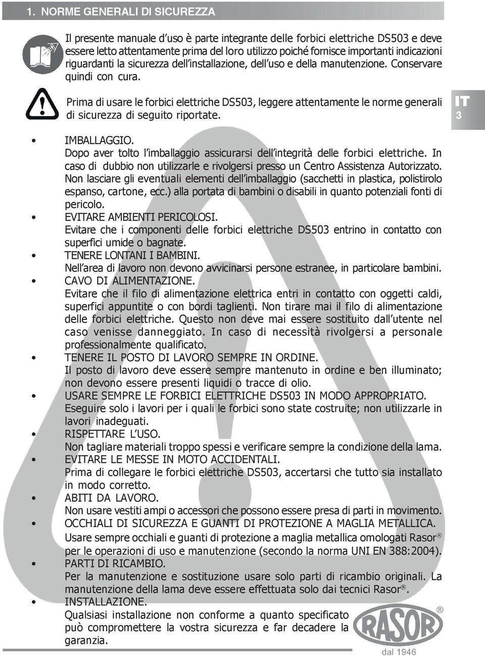 Prima di usare le forbici elettriche DS503, leggere attentamente le norme generali di sicurezza di seguito riportate. IT 3 IMBALLAGGIO.