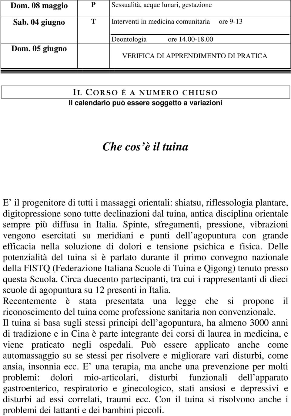 riflessologia plantare, digitopressione sono tutte declinazioni dal tuina, antica disciplina orientale sempre più diffusa in Italia.