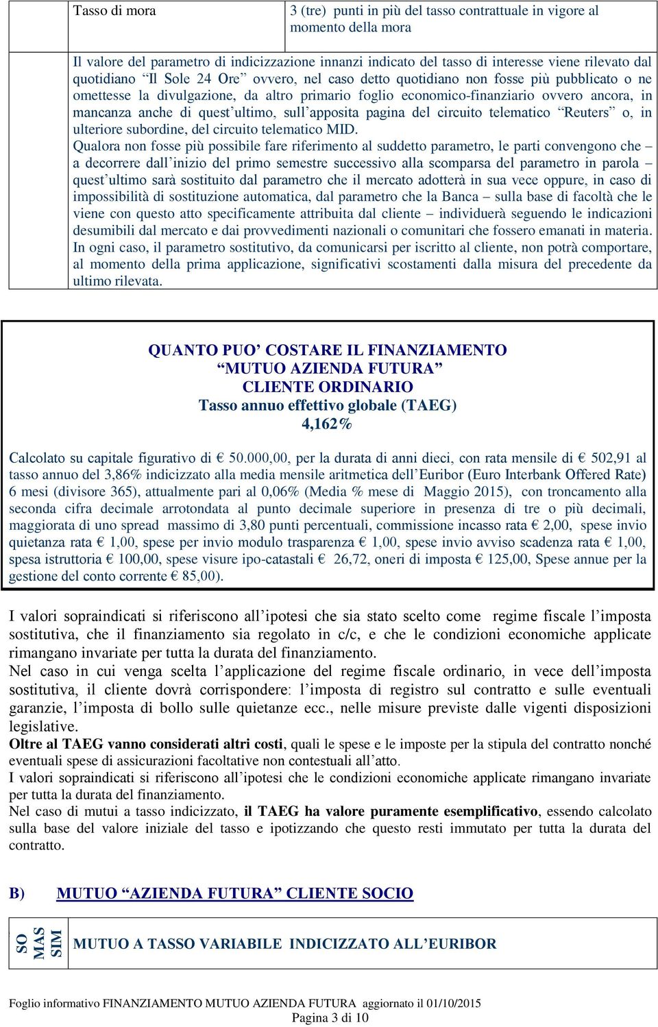 mancanza anche di quest ultimo, sull apposita pagina del circuito telematico Reuters o, in ulteriore subordine, del circuito telematico MID.