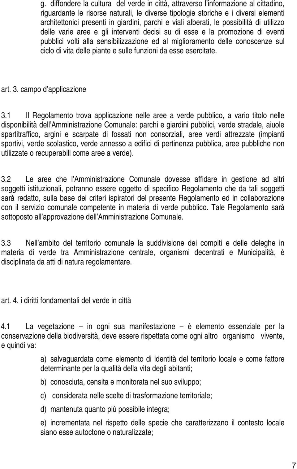 delle conoscenze sul ciclo di vita delle piante e sulle funzioni da esse esercitate. art. 3. campo d applicazione 3.