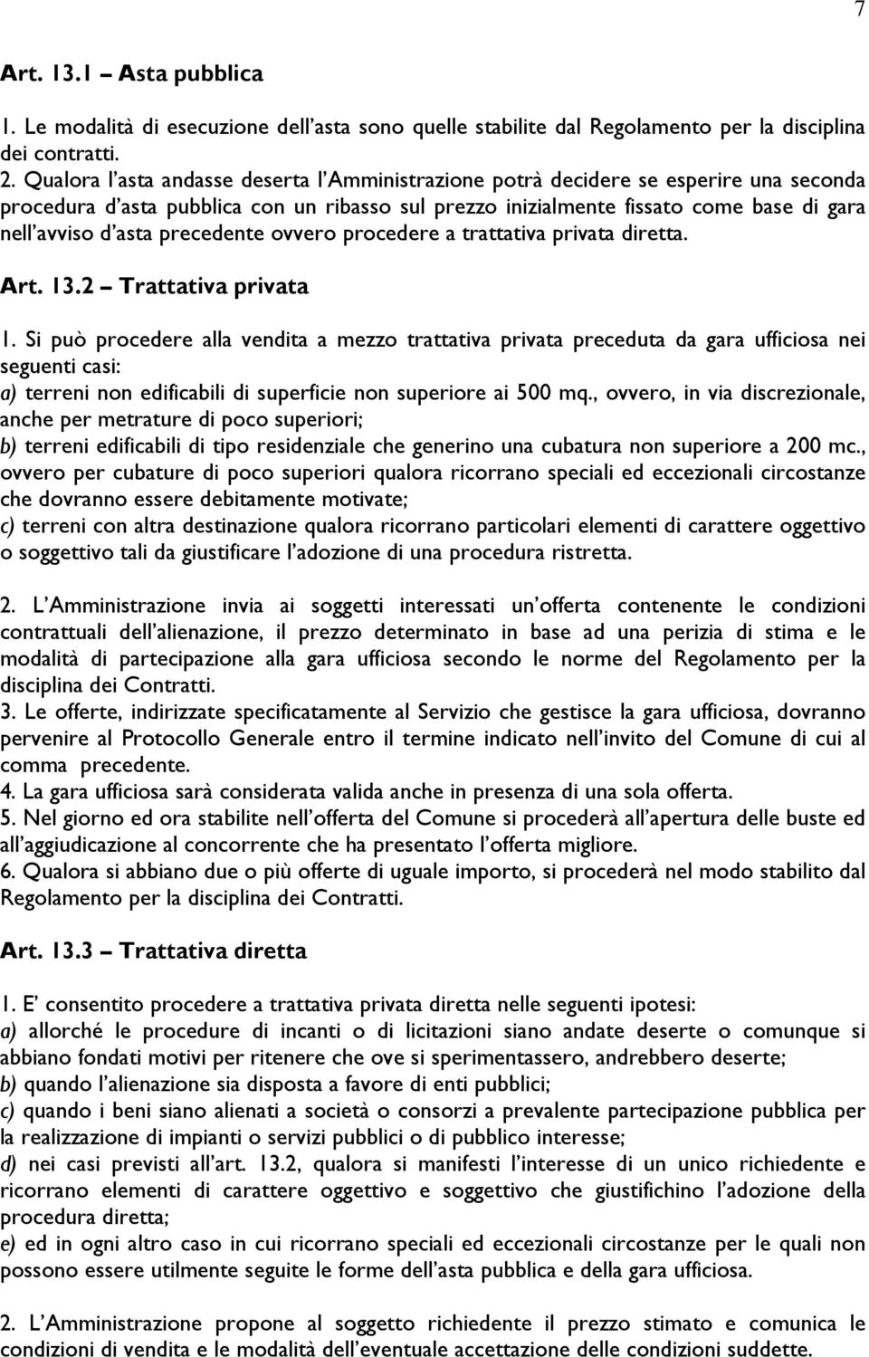 precedente ovvero procedere a trattativa privata diretta. Art. 13.2 Trattativa privata 1.