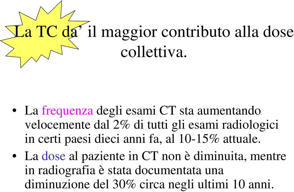 radiologici in certi paesi dieci anni fa, al 10-15% attuale.