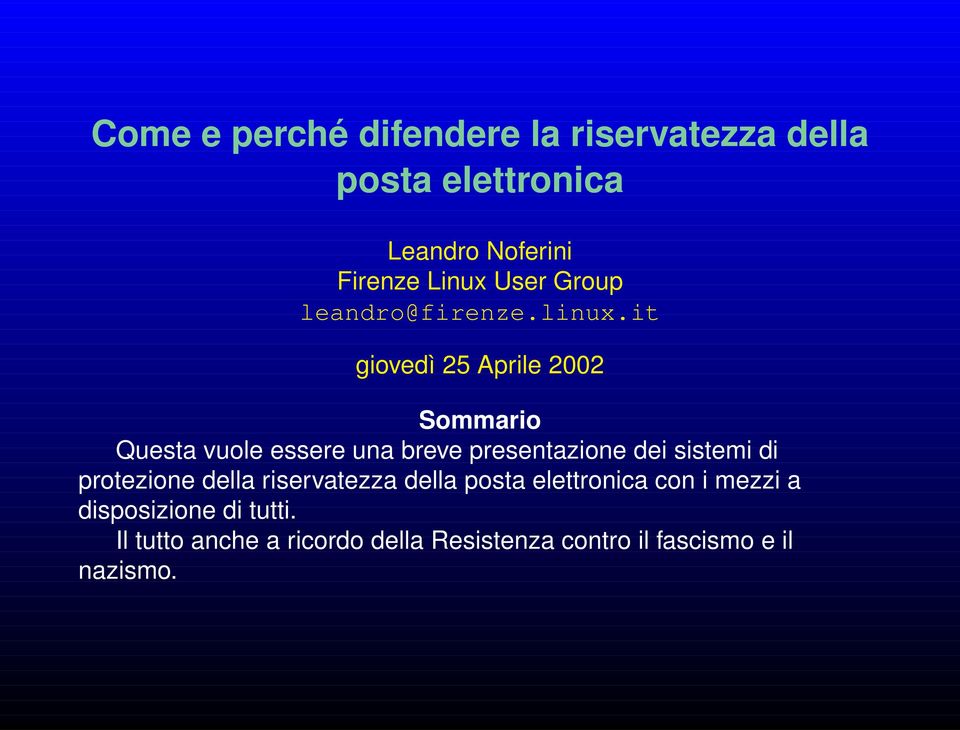 it giovedì 25 Aprile 2002 Sommario Questa vuole essere una breve presentazione dei sistemi di