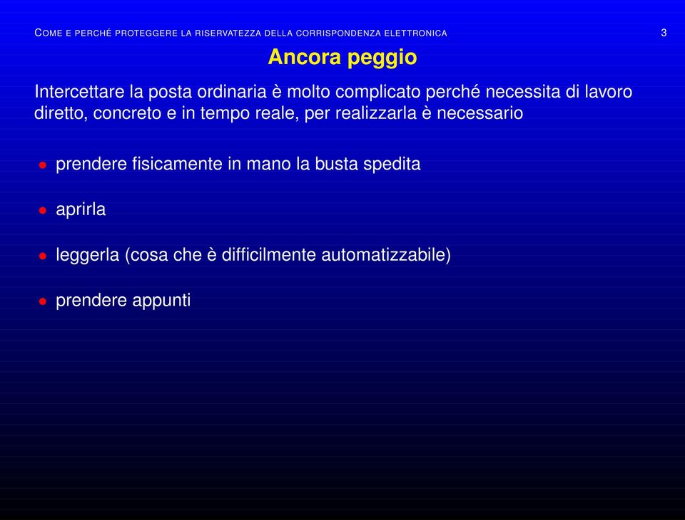 diretto, concreto e in tempo reale, per realizzarla è necessario prendere fisicamente in