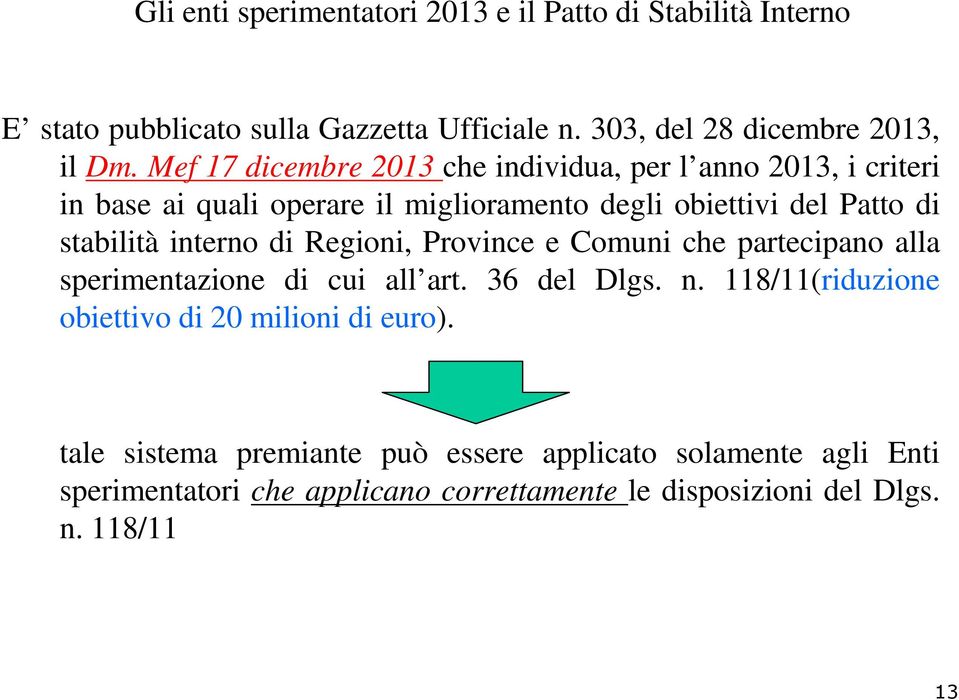 interno di Regioni, Province e Comuni che partecipano alla sperimentazione di cui all art. 36 del Dlgs. n.