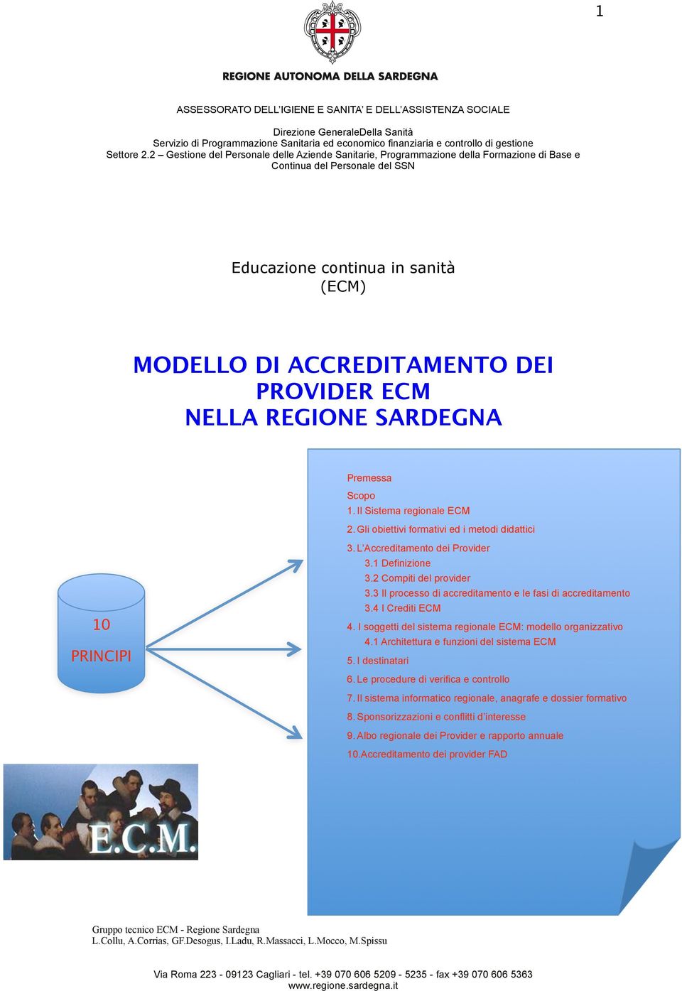 3 Il processo di accreditamento e le fasi di accreditamento 3.4 I Crediti ECM 4. I soggetti del sistema regionale ECM: modello organizzativo 4.