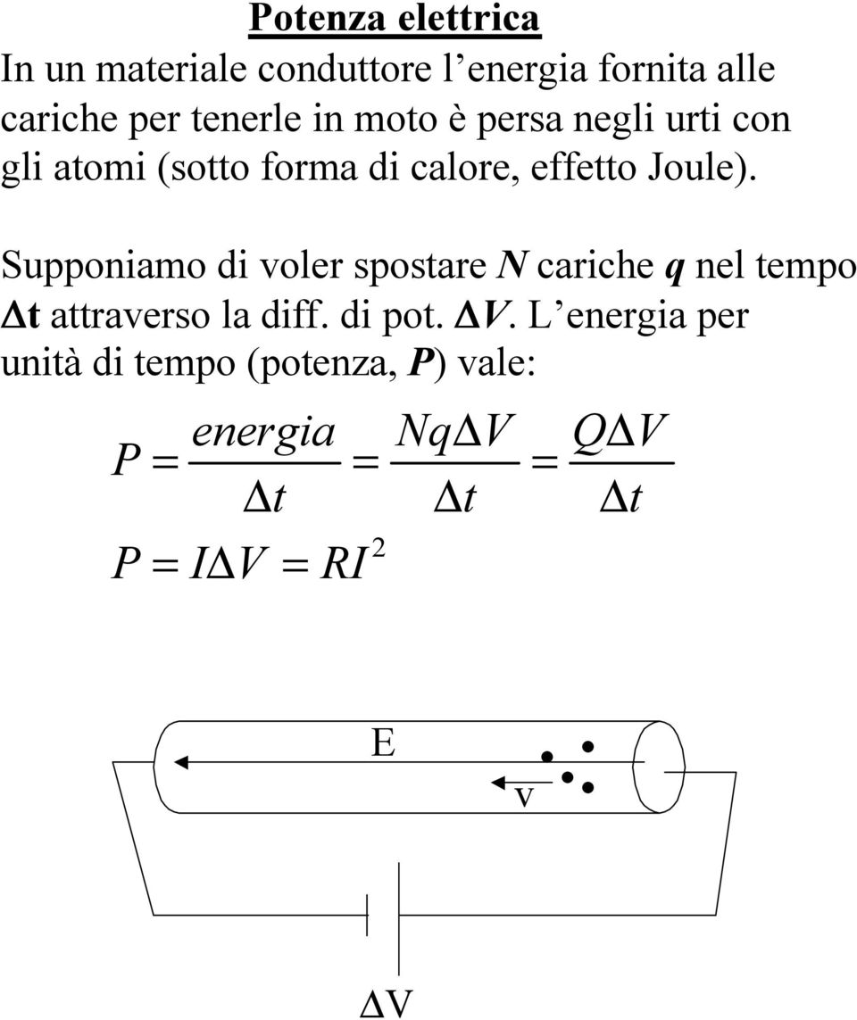 Joule). Supponiamo di voler spostare N cariche q nel tempo Dt attraverso la diff.