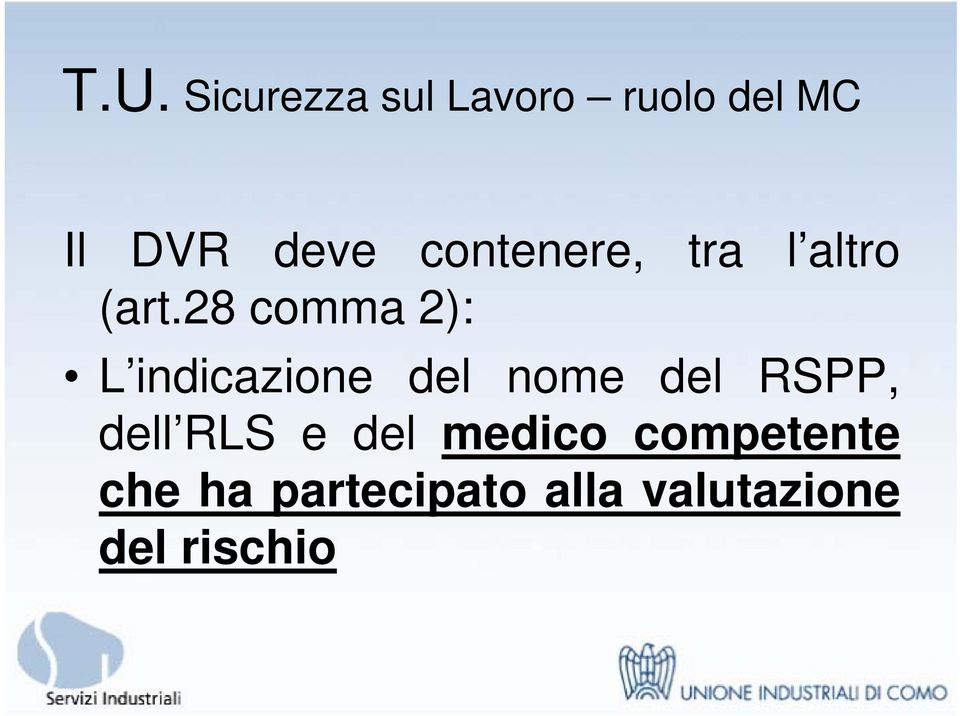 28 comma 2): L indicazione del nome del RSPP, dell