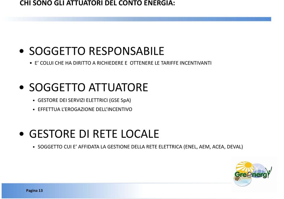 DEI SERVIZI ELETTRICI (GSE SpA) EFFETTUA L EROGAZIONE DELL INCENTIVO GESTORE DI RETE