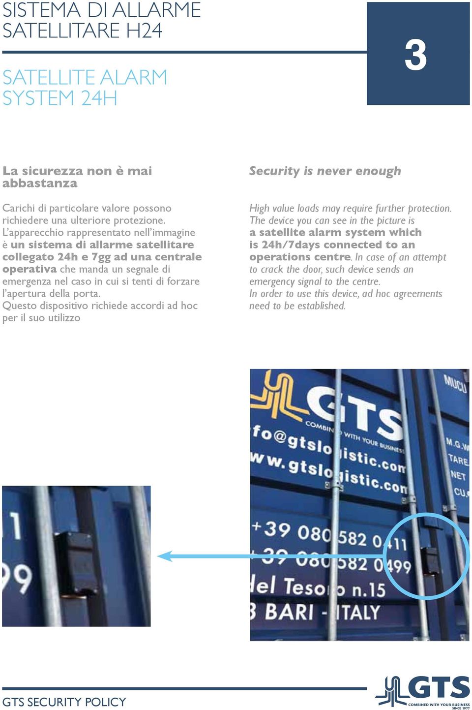 apertura della porta. Questo dispositivo richiede accordi ad hoc per il suo utilizzo Security is never enough High value loads may require further protection.