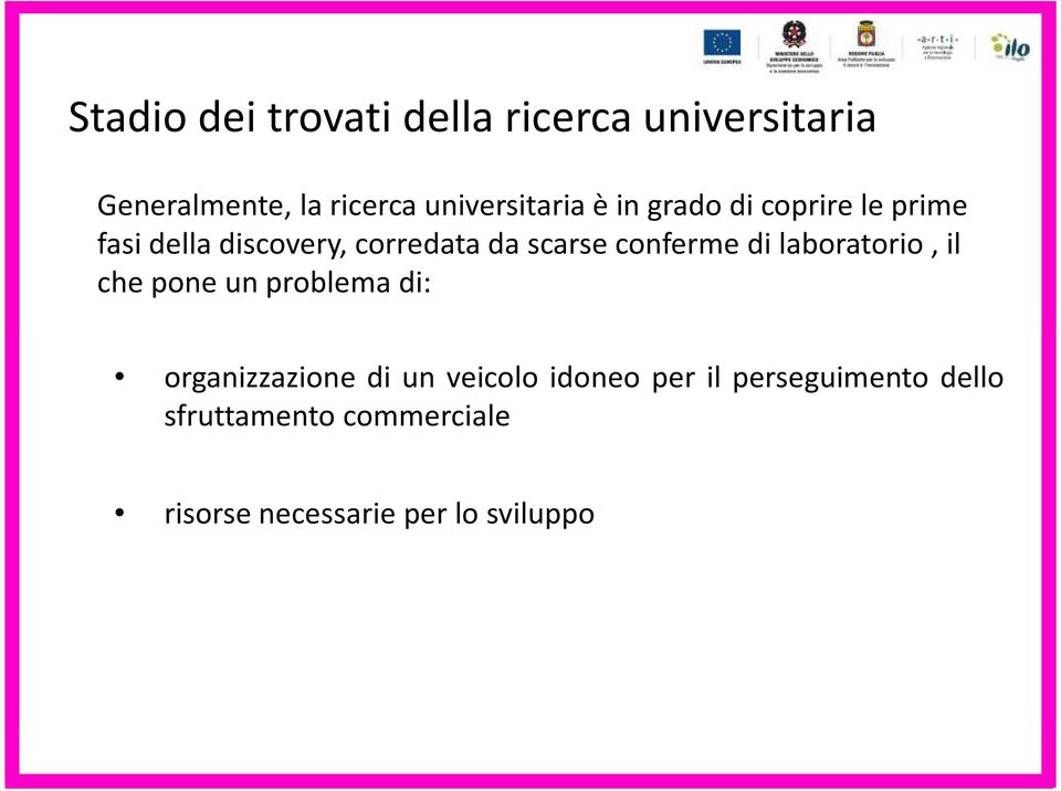 scarse conferme di laboratorio, il che pone un problema di: organizzazione di un