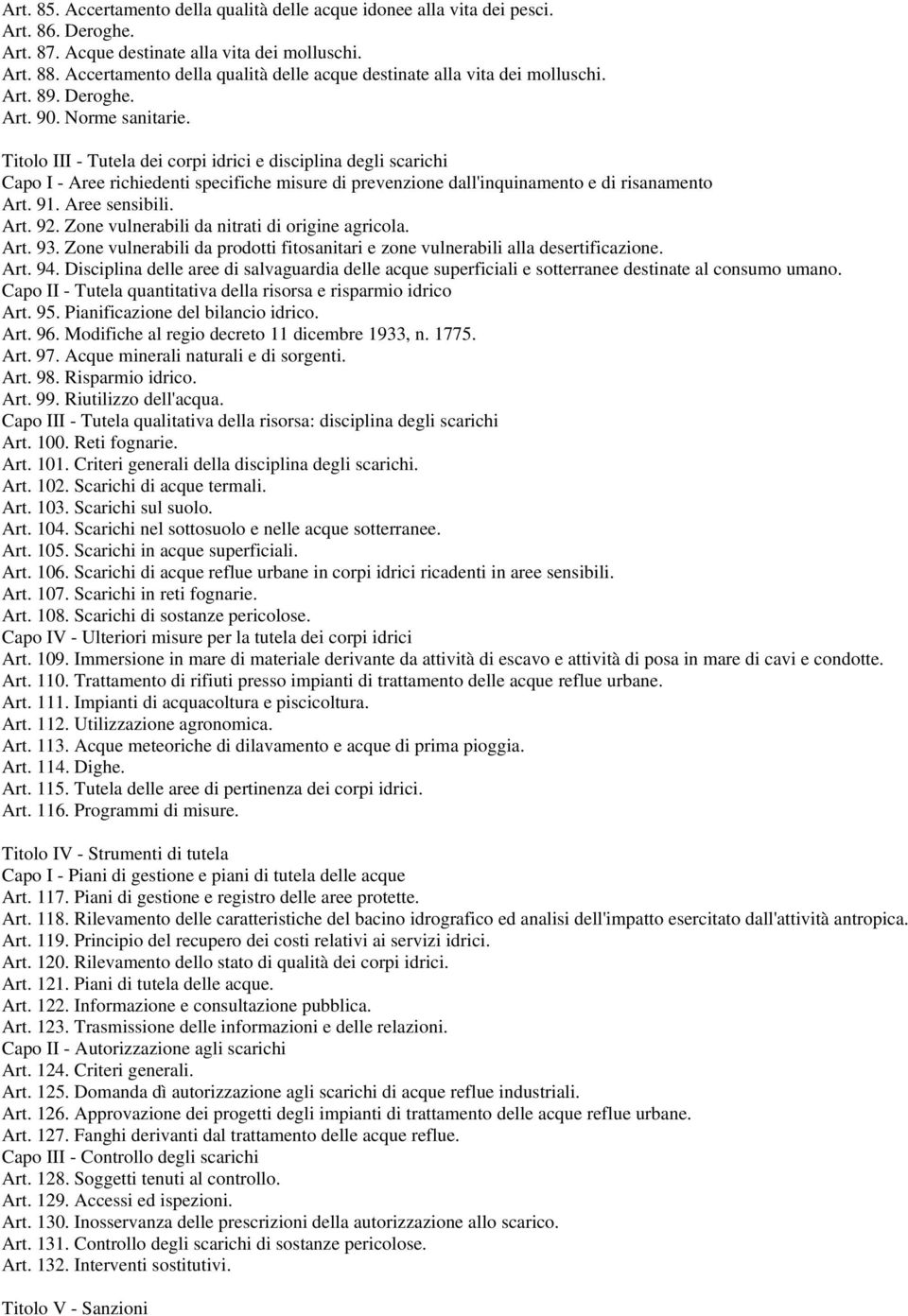 Titolo III - Tutela dei corpi idrici e disciplina degli scarichi Capo I - Aree richiedenti specifiche misure di prevenzione dall'inquinamento e di risanamento Art. 91. Aree sensibili. Art. 92.