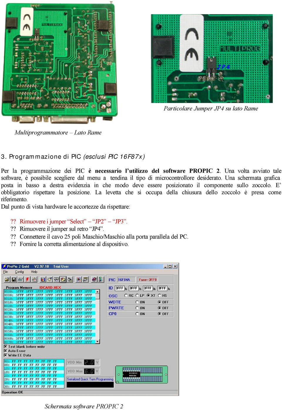 Una volta avviato tale software, è possibile scegliere dal menu a tendina il tipo di microcontrollore desiderato.