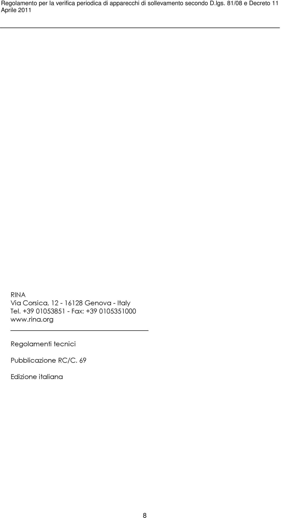81/08 e Decreto 11 Aprile 2011 RINA Via Corsica, 12-16128 Genova -