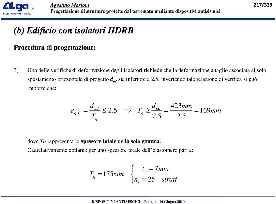 5; invertendo tale relazione di verifica si può imporre che: d bd dbd 423mm ε q, E = 2.5 Tq = = 169mm T 2.5 2.