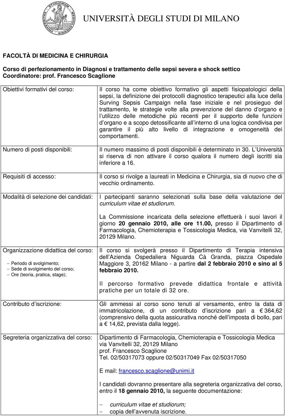 fase iniziale e nel prosieguo del trattamento, le strategie volte alla prevenzione del danno d organo e l utilizzo delle metodiche più recenti per il supporto delle funzioni d organo e a scopo