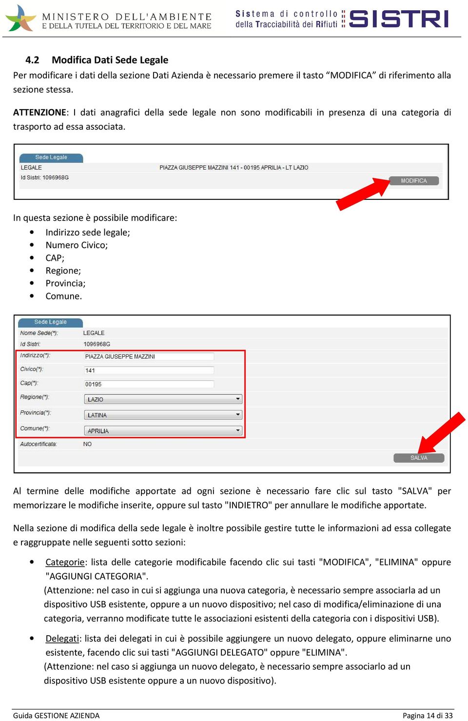 In questa sezione è possibile modificare: Indirizzo sede legale; Numero Civico; CAP; Regione; Provincia; Comune.