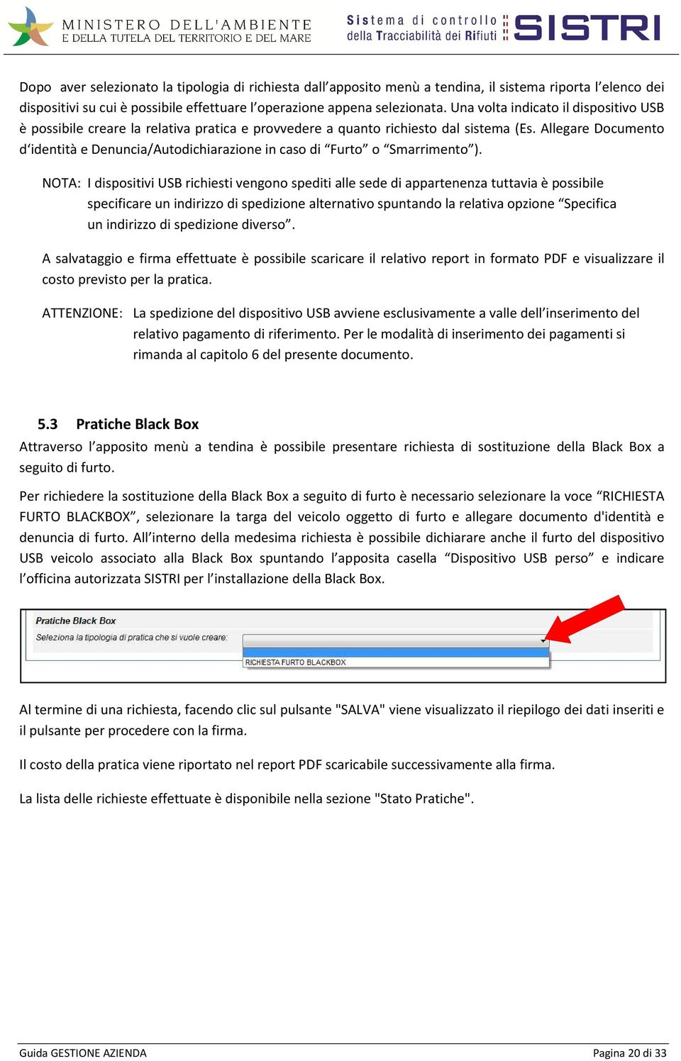 Allegare Documento d identità e Denuncia/Autodichiarazione in caso di Furto o Smarrimento ).