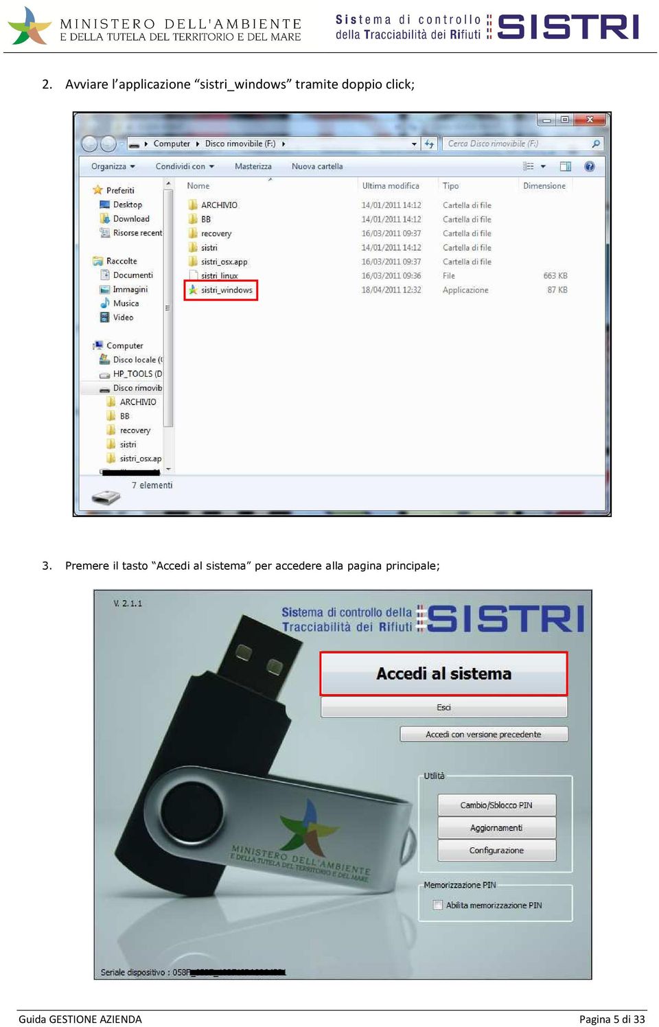 Premere il tasto Accedi al sistema per