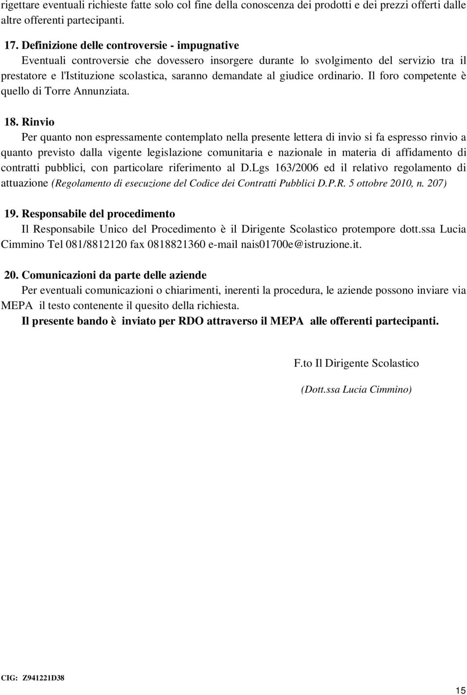 giudice ordinario. Il foro competente è quello di Torre Annunziata. 18.