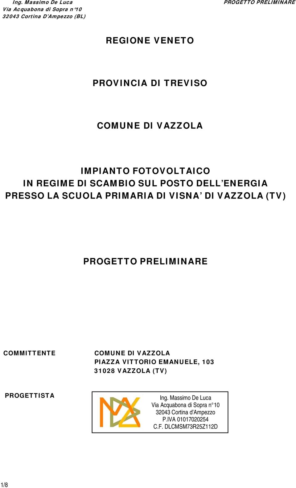 PRELIMINARE COMMITTENTE COMUNE DI VAZZOLA PIAZZA VITTORIO EMANUELE, 103 31028 VAZZOLA (TV)