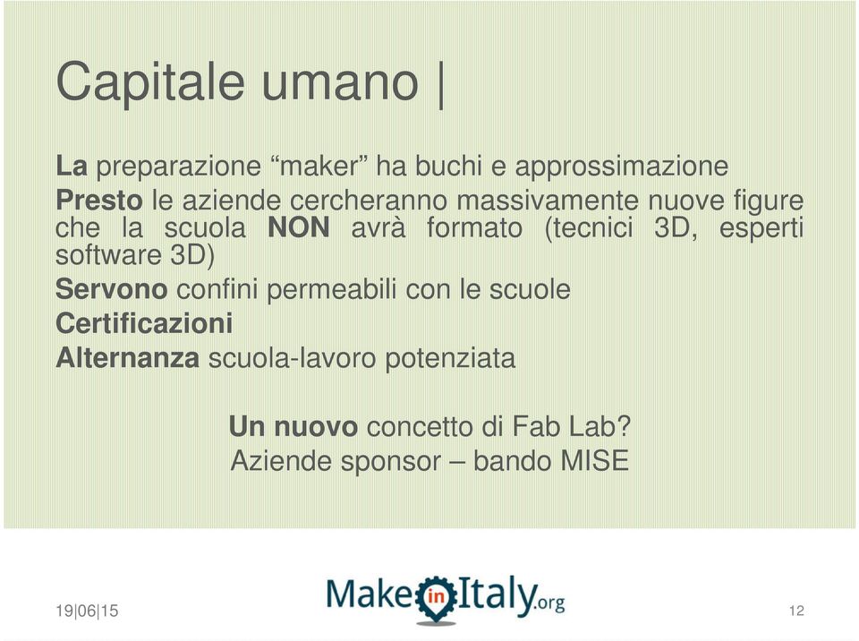 esperti software 3D) Servono confini permeabili con le scuole Certificazioni