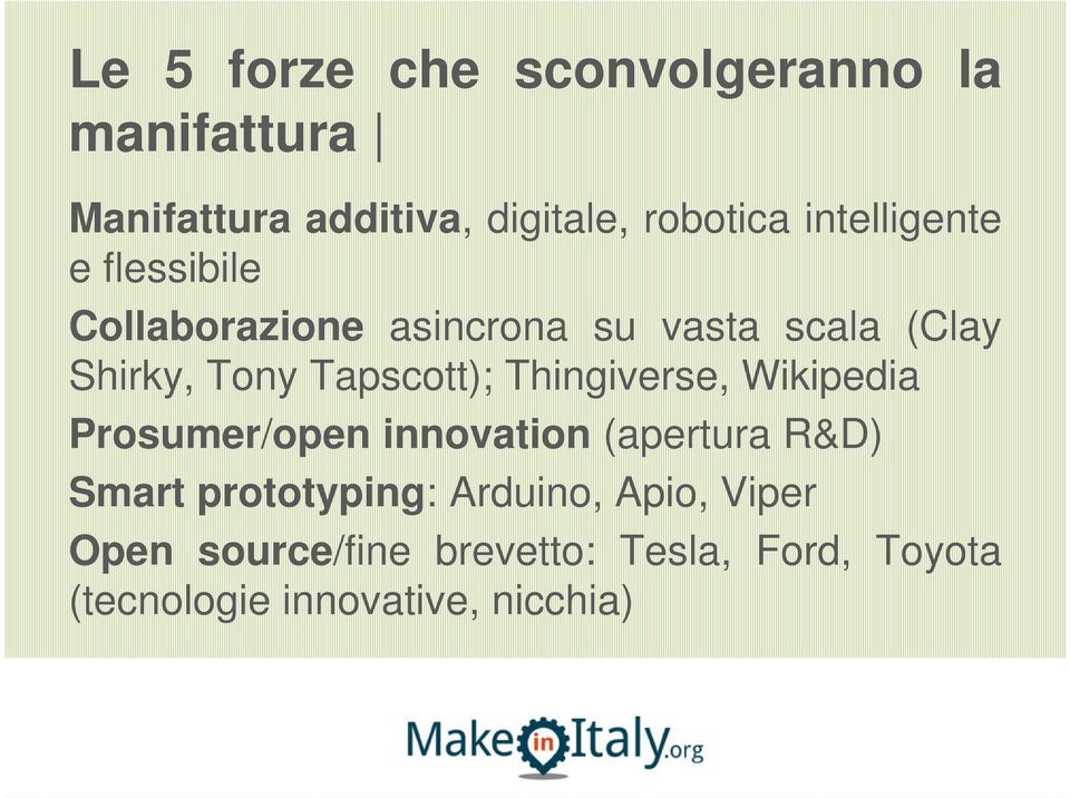 Tapscott); Thingiverse, Wikipedia Prosumer/open innovation (apertura R&D) Smart prototyping: