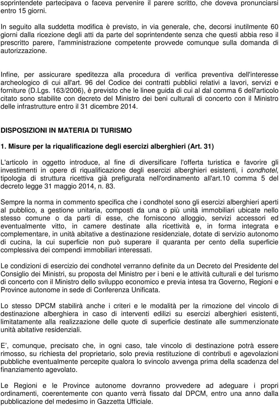 parere, l'amministrazione competente provvede comunque sulla domanda di autorizzazione.