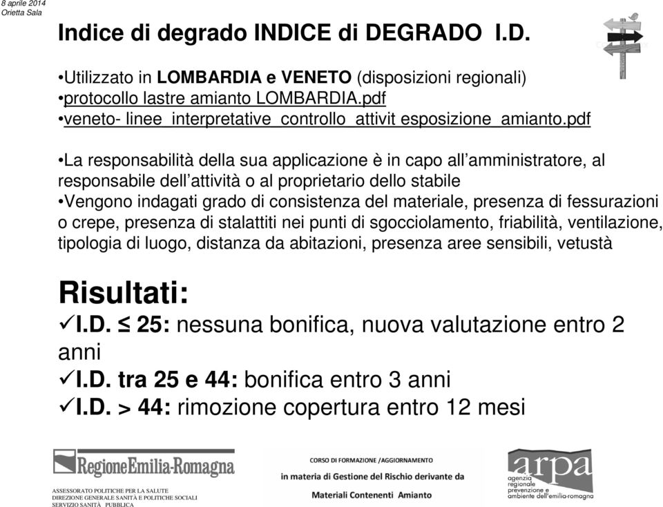 pdf La responsabilità della sua applicazione è in capo all amministratore, al responsabile dell attività o al proprietario dello stabile Vengono indagati grado di consistenza del