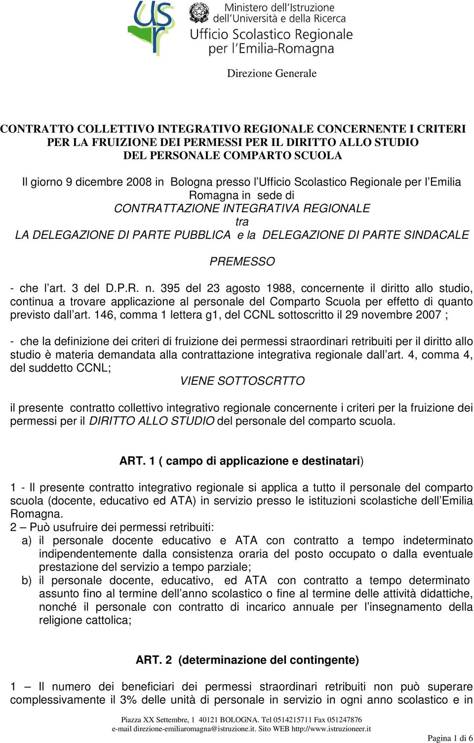 3 del D.P.R. n. 395 del 23 agosto 1988, concernente il diritto allo studio, continua a trovare applicazione al personale del Comparto Scuola per effetto di quanto previsto dall art.