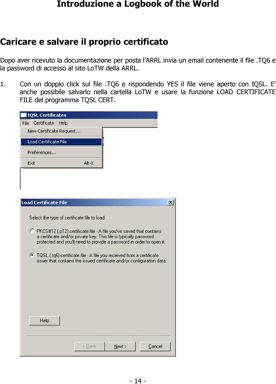 Con un doppio click sul file.tq6 e rispondendo YES il file viene aperto con tqsl.