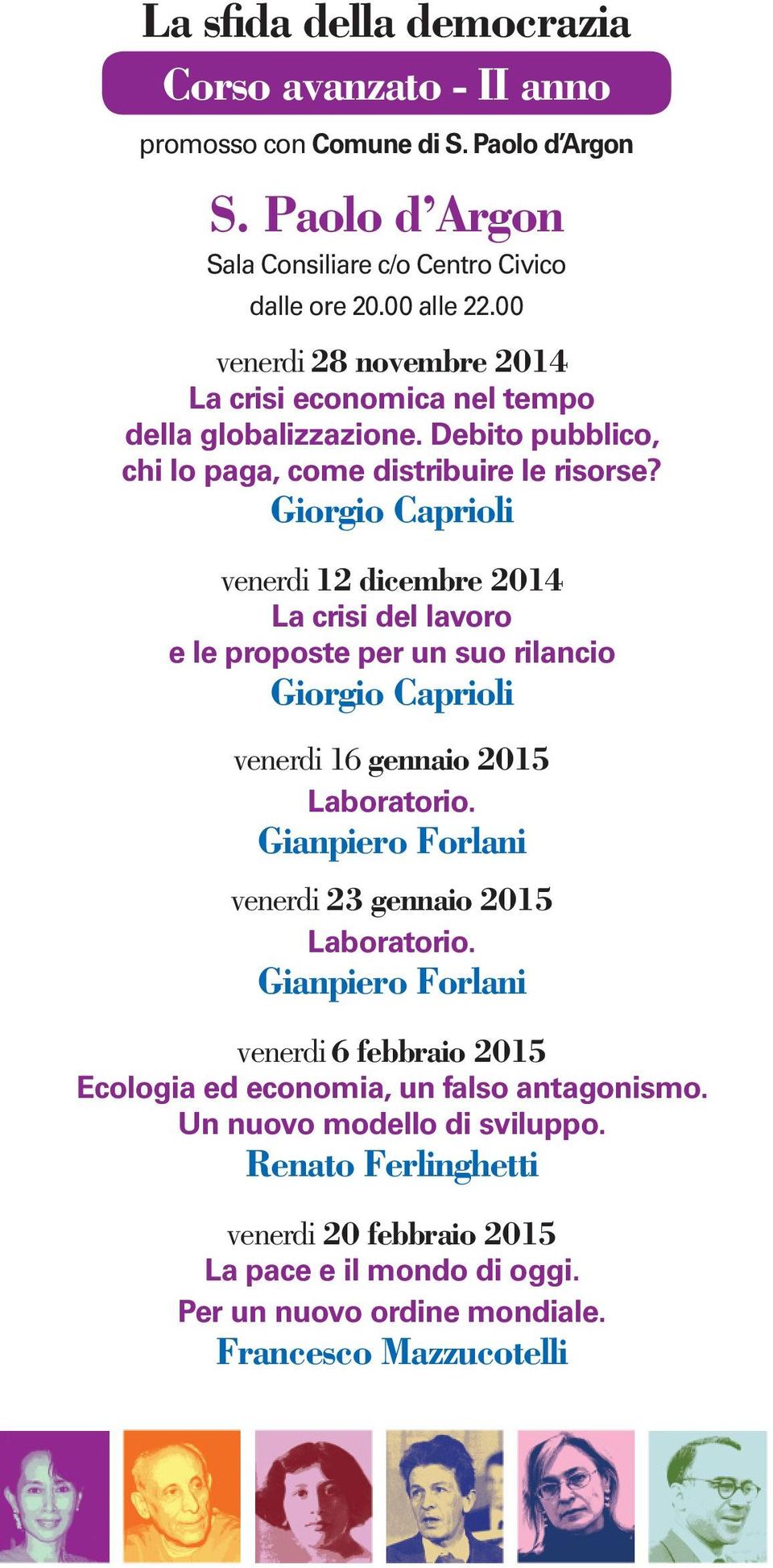 Giorgio Caprioli venerdi 12 dicembre 2014 La crisi del lavoro e le proposte per un suo rilancio Giorgio Caprioli venerdi 16 gennaio 2015 Laboratorio.