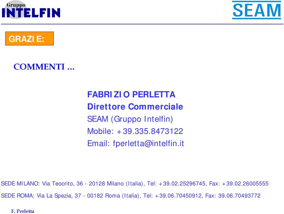 it SEDE MILANO: Via Teocrito, 36-20128 Milano (Italia), Tel: +39.02.