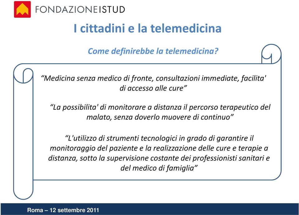 distanza il percorso terapeutico del malato, senza doverlo muovere di continuo L'utilizzo di strumenti tecnologici in