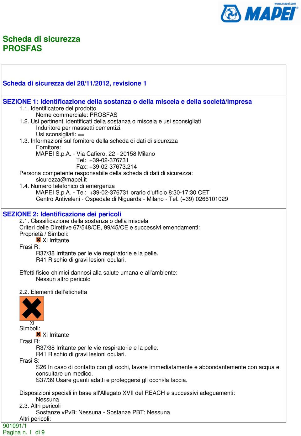 214 Persona competente responsabile della scheda di dati di sicurezza: sicurezza@mapei.it 1.4. Numero telefonico di emergenza MAP