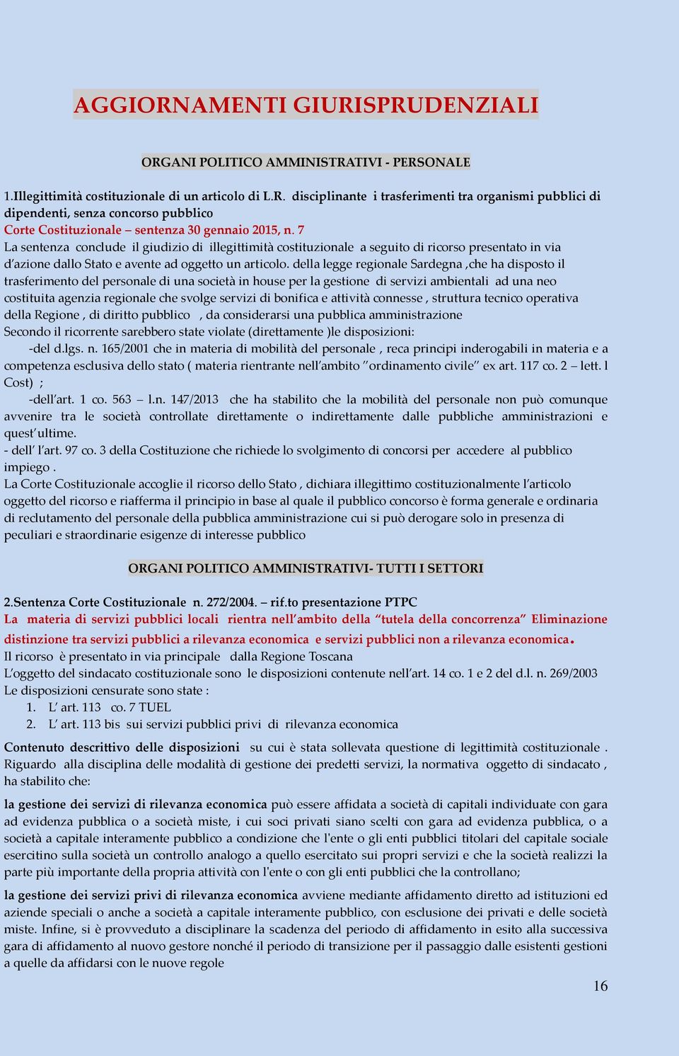 della legge regionale Sardegna,che ha disposto il trasferimento del personale di una società in house per la gestione di servizi ambientali ad una neo costituita agenzia regionale che svolge servizi