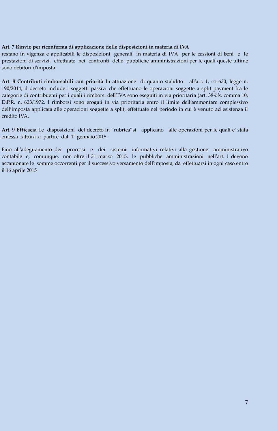 8 Contributi rimborsabili con priorità In attuazione di quanto stabilito all art. 1, co 630, legge n.