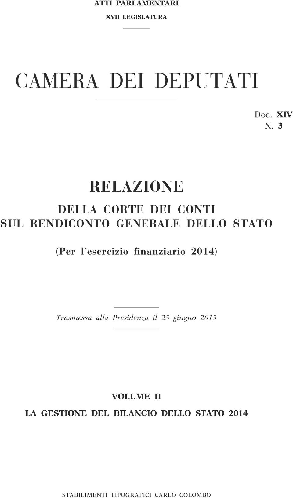 esercizio finanziario 2014) Trasmessa alla Presidenza il 25 giugno 2015