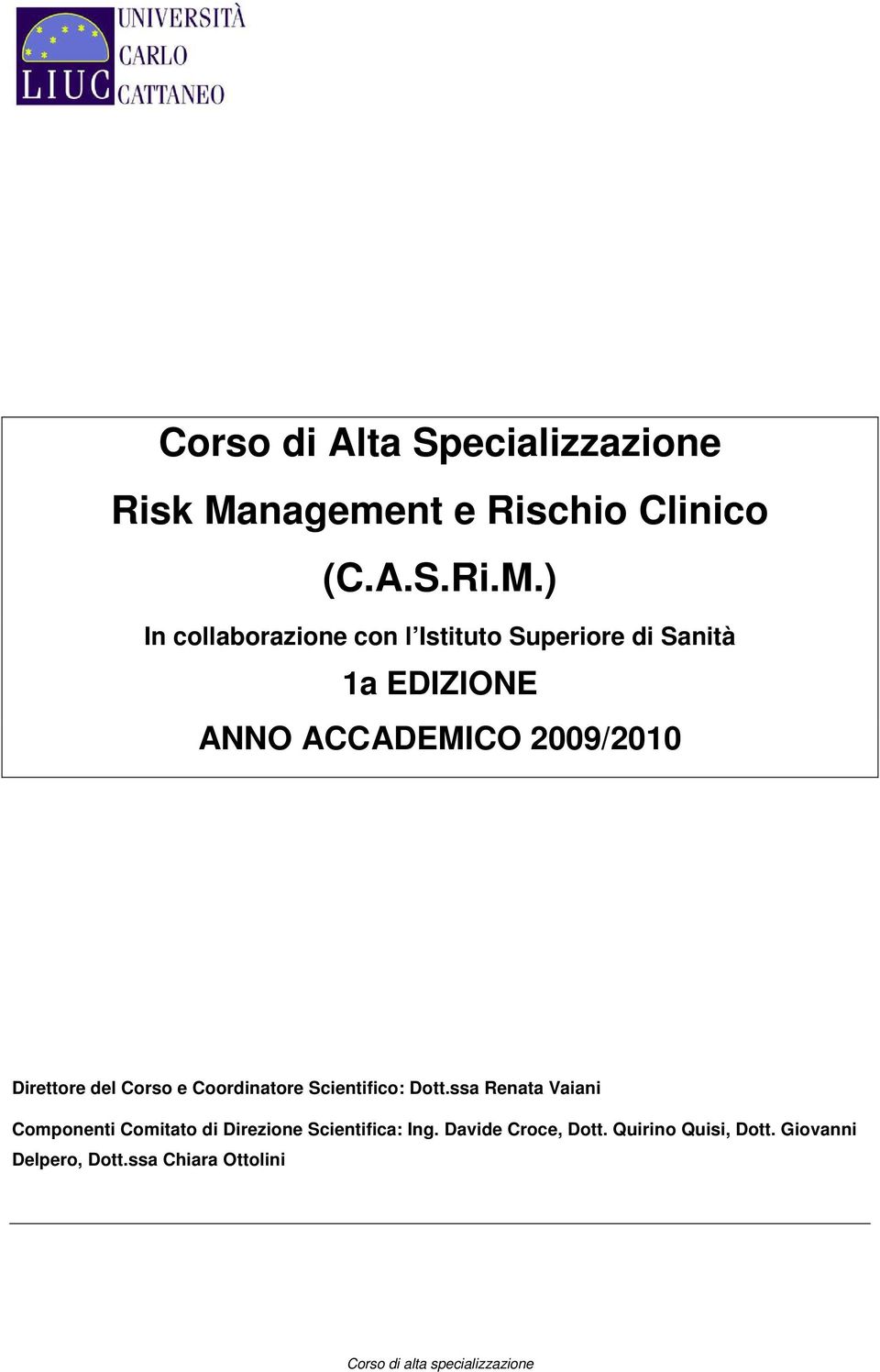 ) In collaborazione con l Istituto Superiore di Sanità 1a EDIZIONE ANNO ACCADEMICO 2009/ Direttore