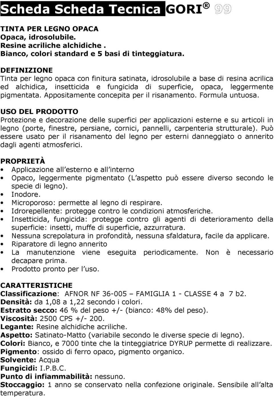 Appositamente concepita per il risanamento. Formula untuosa.