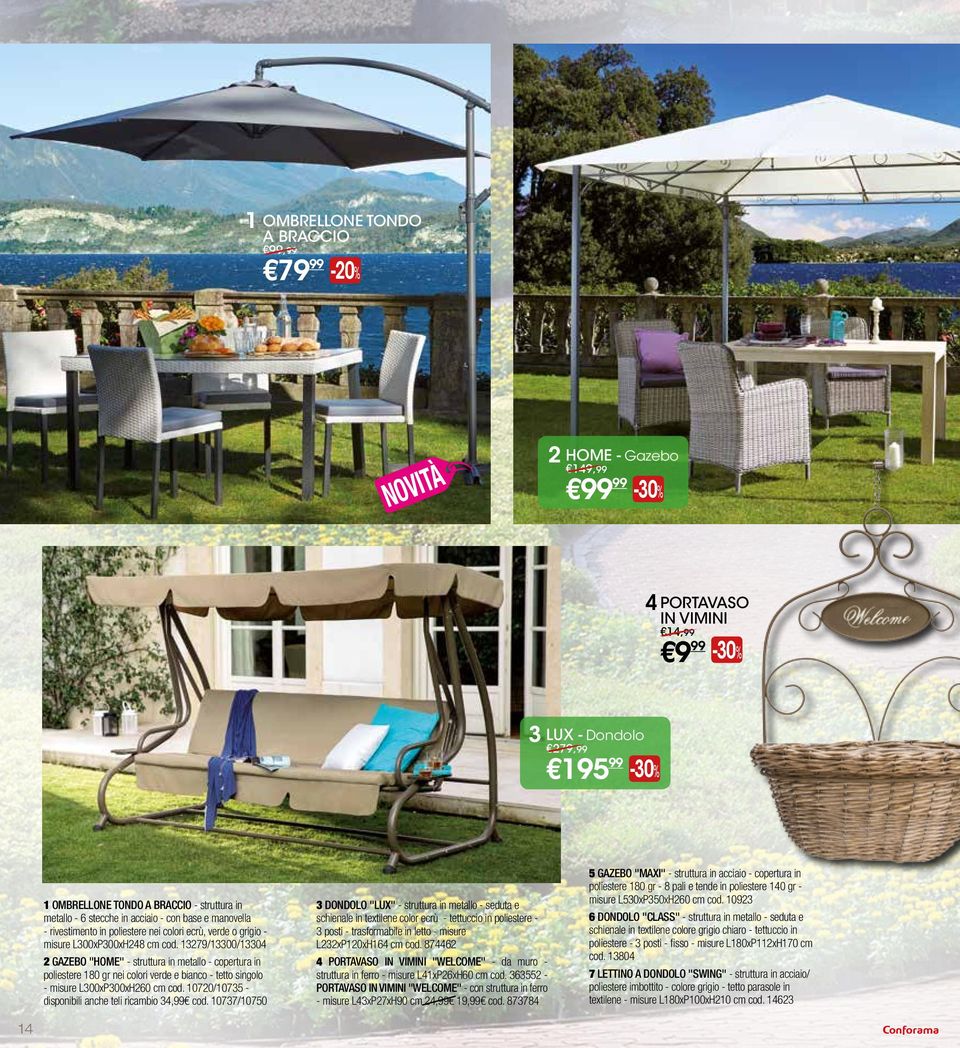 13279/13300/13304 2 GAZEBO "HOME" - struttura in metallo - copertura in poliestere 180 gr nei colori verde e bianco - tetto singolo - misure L300xP300xH260 cm cod.