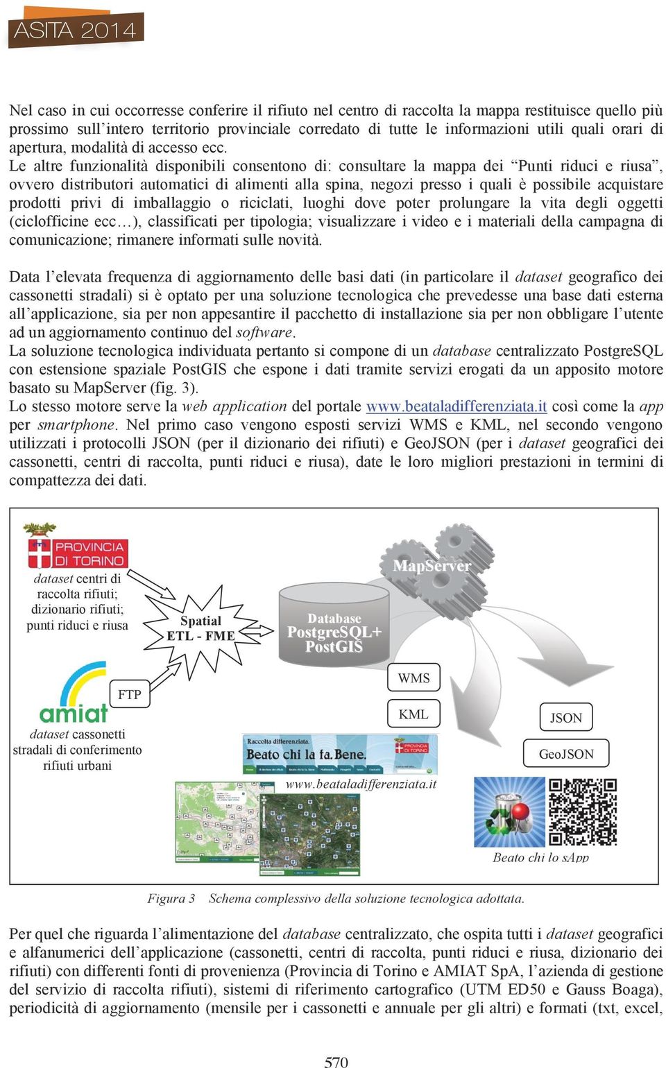 Le altre funzionalità disponibili consentono di: consultare la mappa dei Punti riduci e riusa, ovvero distributori automatici di alimenti alla spina, negozi presso i quali è possibile acquistare