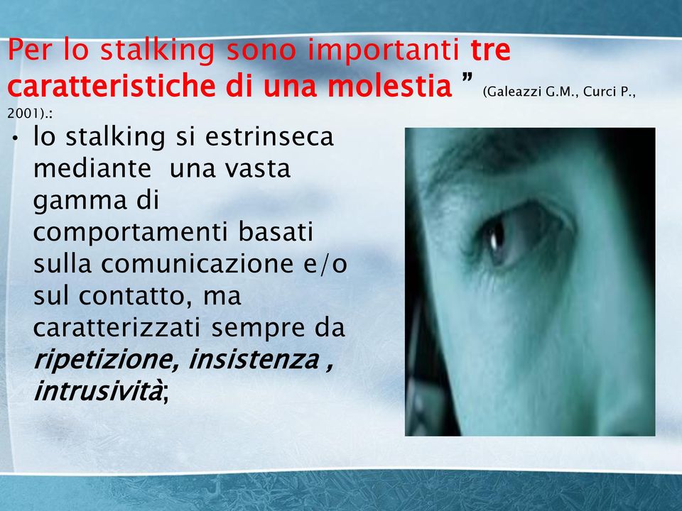 : lo stalking si estrinseca mediante una vasta gamma di comportamenti