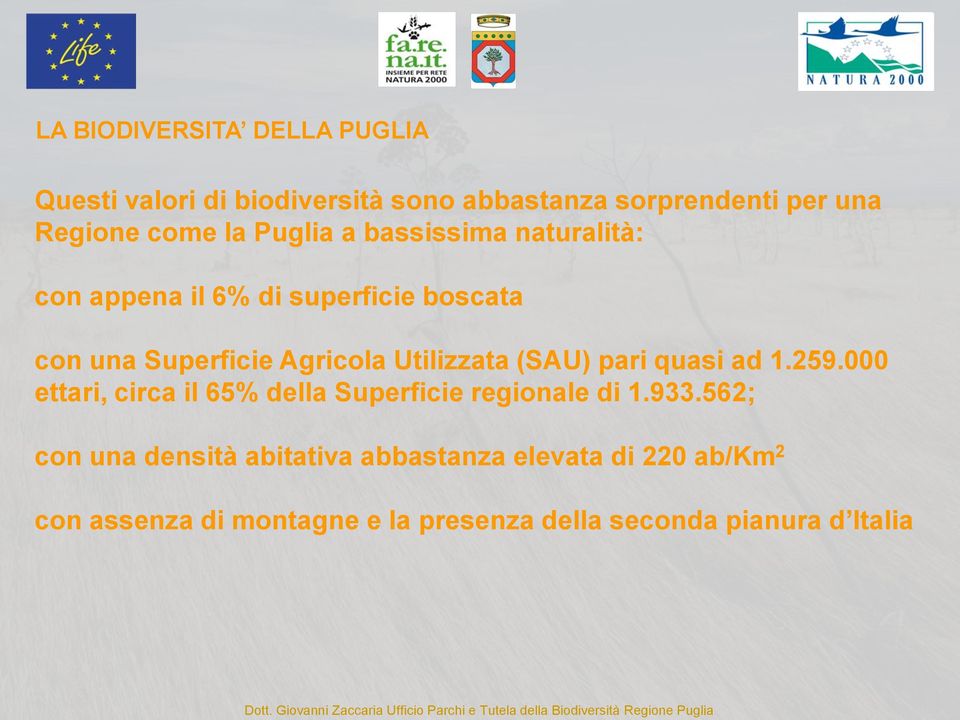 Utilizzata (SAU) pari quasi ad 1.259.000 ettari, circa il 65% della Superficie regionale di 1.933.