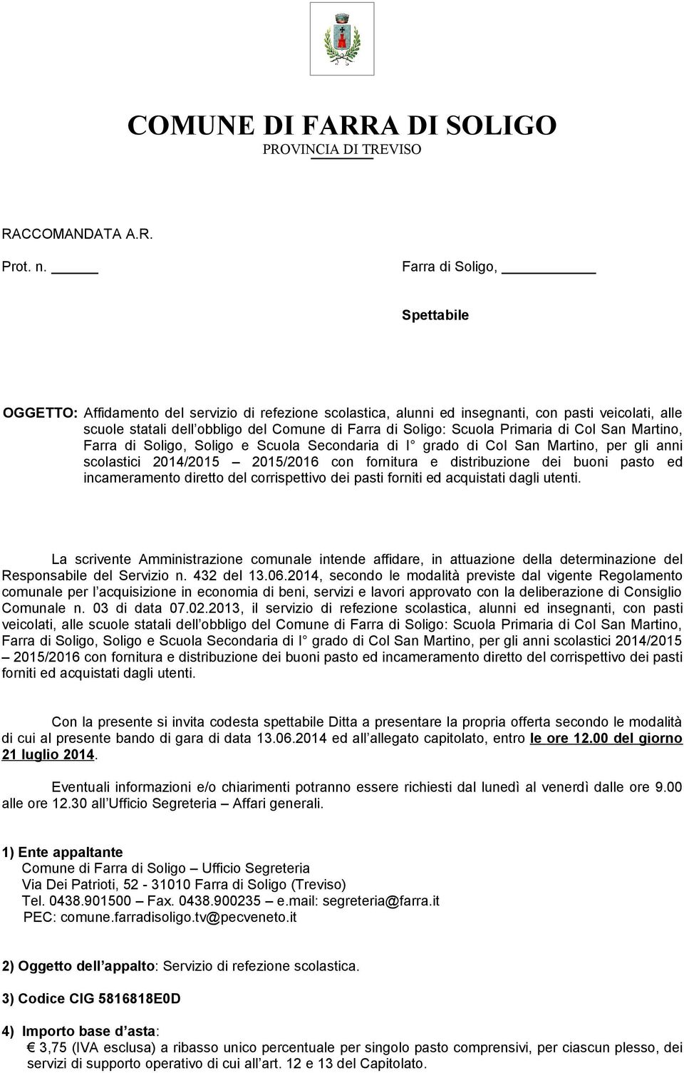 Scuola Primaria di Col San Martino, Farra di Soligo, Soligo e Scuola Secondaria di I grado di Col San Martino, per gli anni scolastici 2014/2015 2015/2016 con fornitura e distribuzione dei buoni