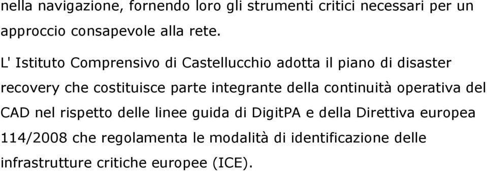 integrante della continuità operativa del CAD nel rispetto delle linee guida di DigitPA e della